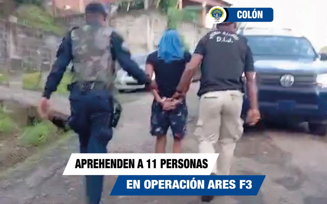 Fiscalía Regional de Colón aprehende a 12 personas en el desarrollo de la operación “Ares F3”
