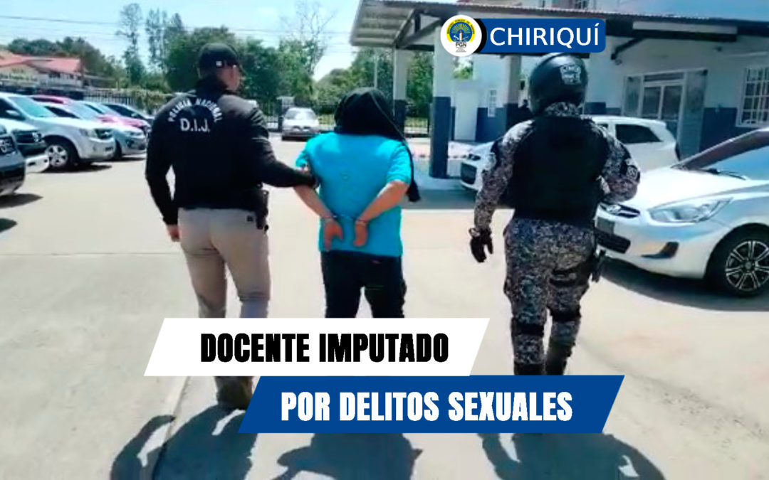 Imputan cargos por acoso sexual y corrupción de menores de edad a un profesor en Chiriquí