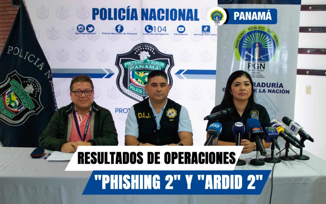 Procuraduría General realiza las operaciones “Phishing 2” y “Ardid 2” por delitos financiero y estafa, más de 23 personas son aprehendidas