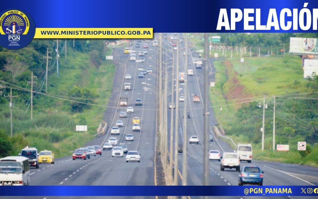 Fiscalía Anticorrupción presenta recurso de apelación en caso autopista Arraiján – La Chorrera