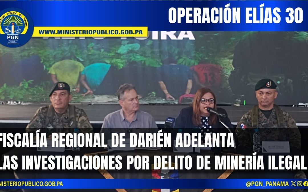 Fiscalía de Darién continúa diligencias mediante la operación Elías 30