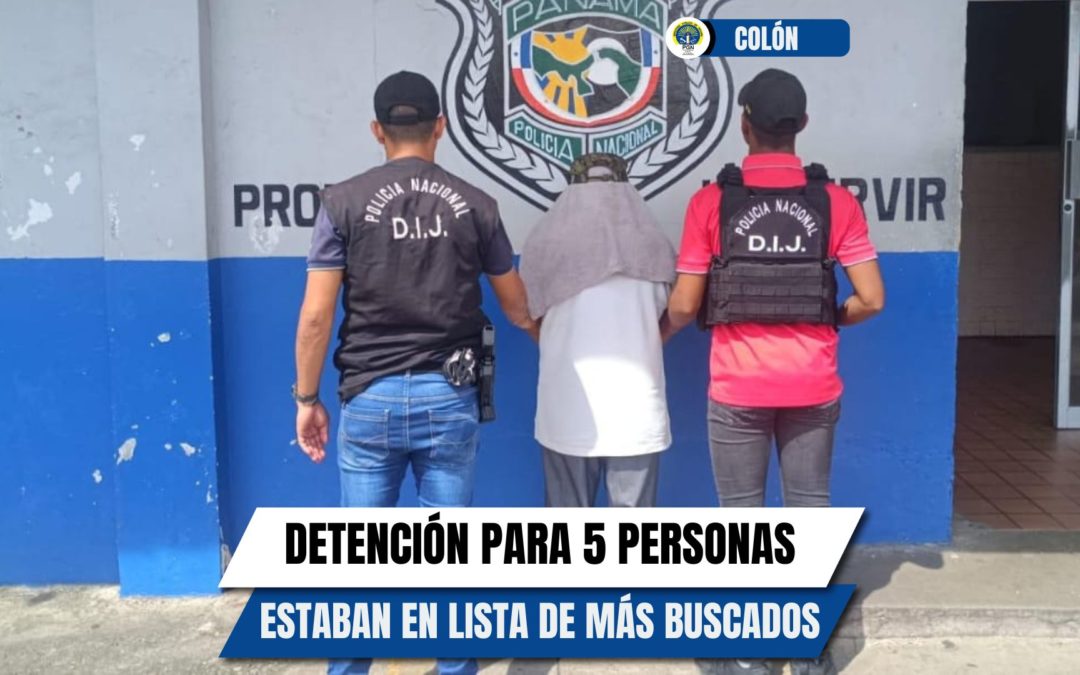 Ordenan detención provisional para cinco ciudadanos que figuraban en la lista de los más buscados en Colón