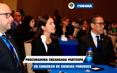 Procuradora Encargada participa del XV Congreso Internacional de Medicina Legal y Ciencias Forenses