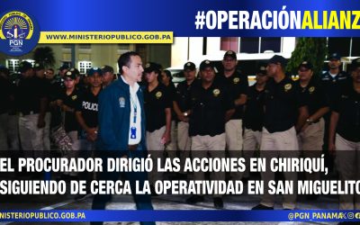 Procurador General de la Nación dirige operación “Alianza”, desarrollada en Chiriquí y en el distrito de San Miguelito