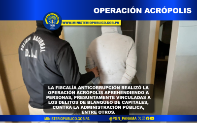 Fiscalía Anticorrupción realiza operación “Acrópolis” por blanqueo de capitales en perjuicio del Estado panameño