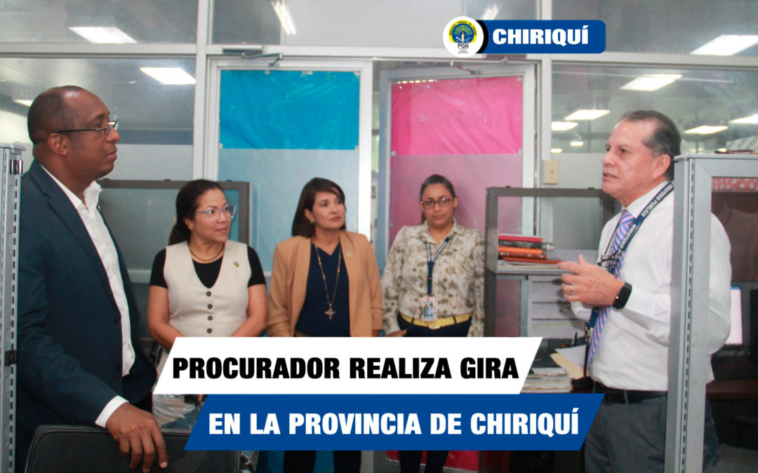 Procurador General de la Nación Javier Caraballo realiza gira en la provincia de Chiriquí