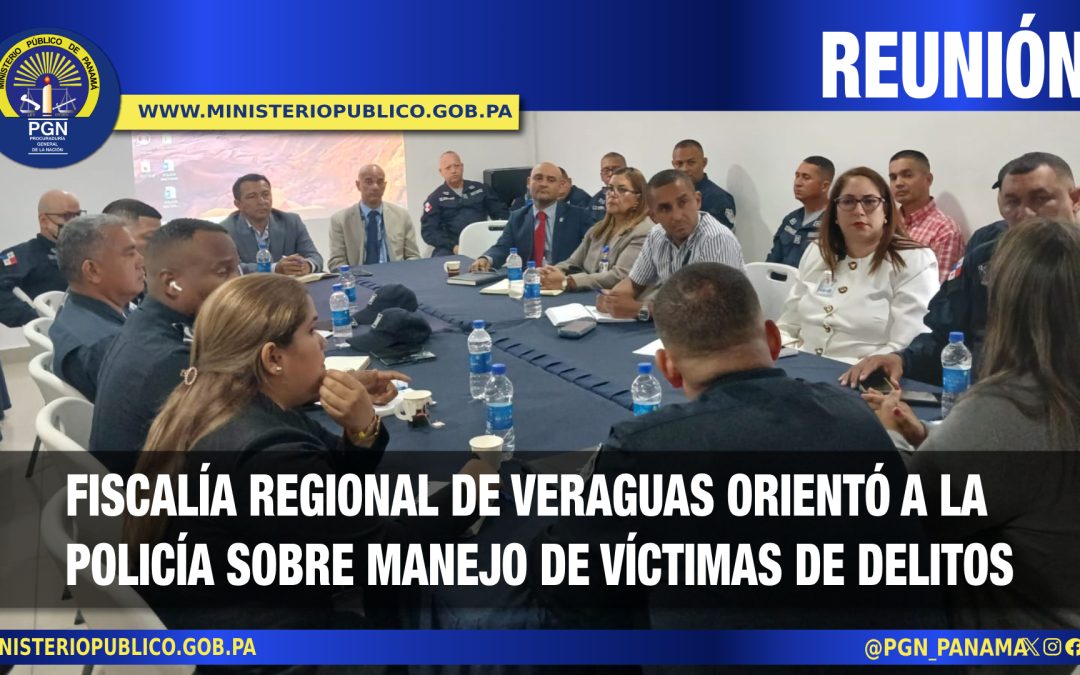 Fiscalía Regional de Veraguas se reúne con brazos auxiliares