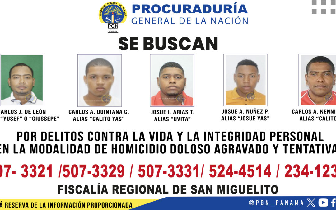 Fiscalía Regional de San Miguelito solicita apoyo de la ciudadanía para ubicar a cinco ciudadanos por el delito de homicidio