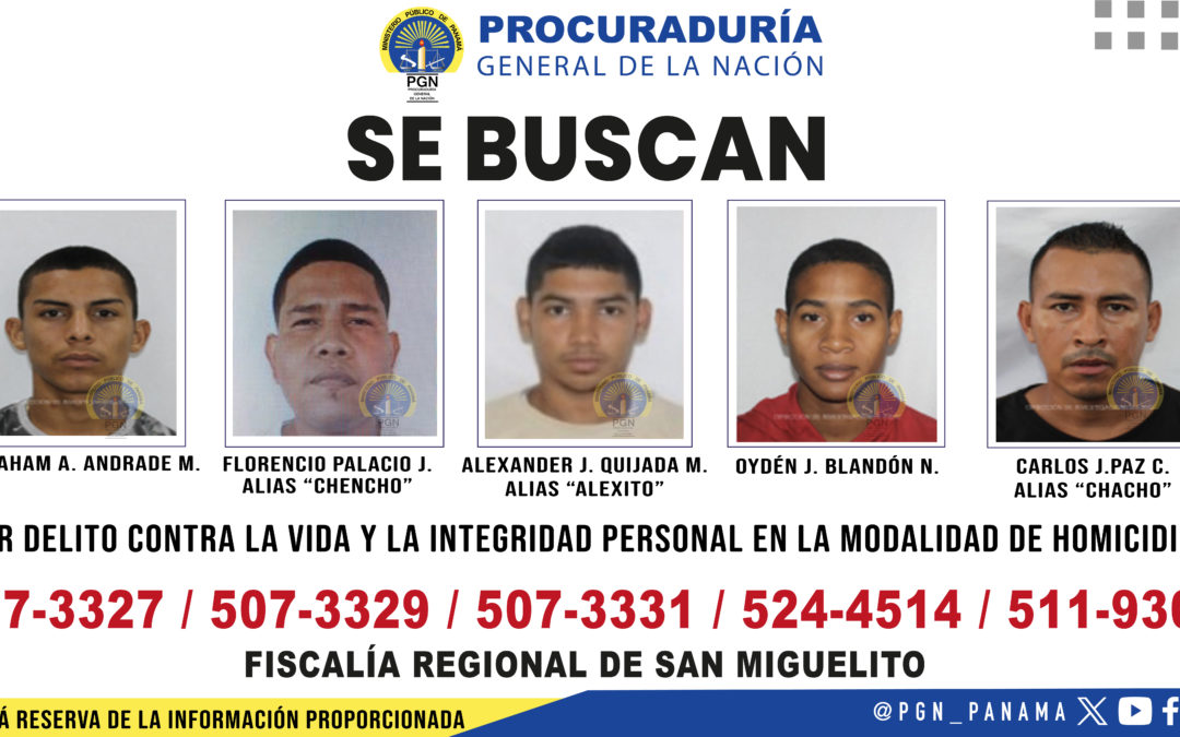 Fiscalía Regional de San Miguelito solicita colaboración ubicar a más buscados por homicidio cometidos en el distrito